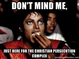 [Image: christian-persecution-complex.jpg]